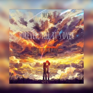 Forever, till it's over ft. DEE RANK lyrics | Boomplay Music