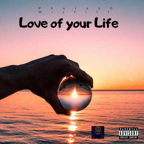 Love of your Life | Boomplay Music