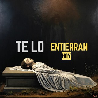 Te Lo Entierran Hoy