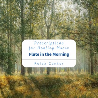 Prescriptions for Healing Music - Flute in the Morning