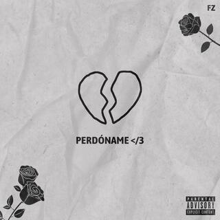 Perdóname </3 lyrics | Boomplay Music