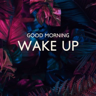 Good Morning: Wake Up, Nature Morning Alarm Sounds (Birds, Rain & Ocean Waves and Other Nature)