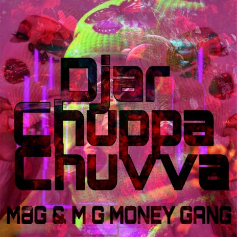 Djar Chuppa Chuvva ft. M G MONEY GANG | Boomplay Music