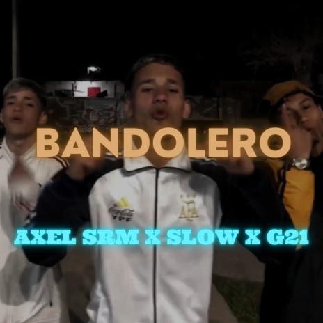 Bandolero ft. Axel srm & G21 | Boomplay Music