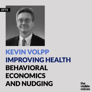 Kevin Volpp Improving Health Behavioral Economics and Nudging