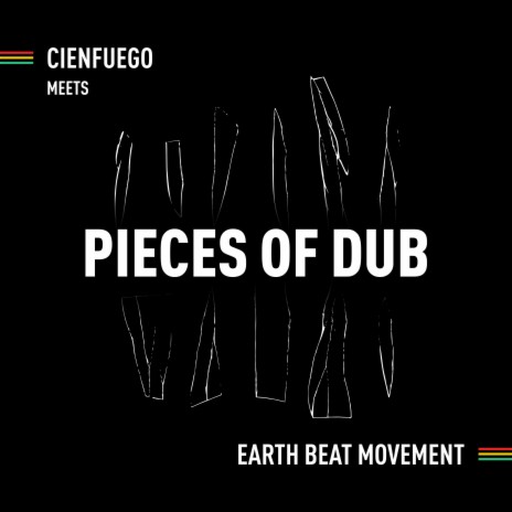 Pieces of Dub ft. Earth Beat Movement | Boomplay Music