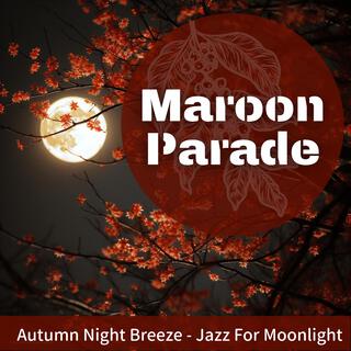 Autumn Night Breeze-Jazz for Moonlight