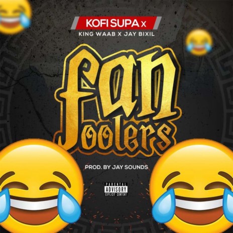 Fan Foolers ft. King Waab & Jay Bixil | Boomplay Music