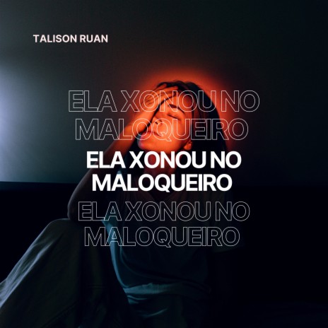 Ela Xonou no Maloqueiro | Boomplay Music