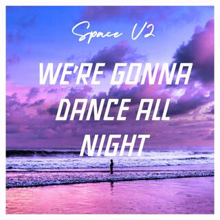 We're Gonna Dance All Night