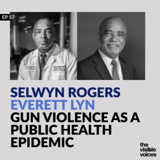 Selwyn Rogers and Everett Lyn on Gun Violence as a Public Health Crisis