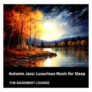 Autumn Jazz: Luxurious Music for Sleep
