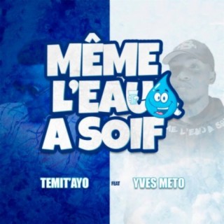 Même L'eau a Soif