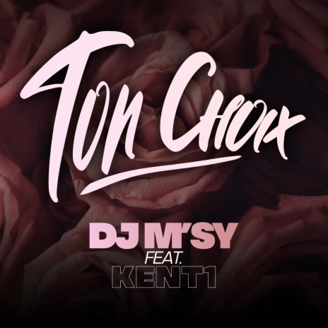 Ton choix ft. Kent1 | Boomplay Music