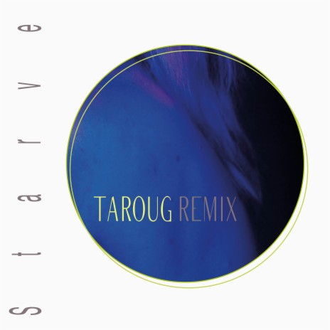 Starve (Taroug Remix) ft. Taroug | Boomplay Music