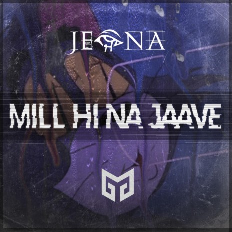 Mill Hi Na Jaave | Boomplay Music