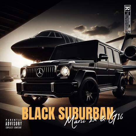 Black Suburban ft. G16 | Boomplay Music