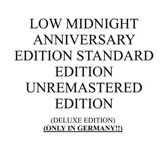 Low Midnight Anniversary Edition Standard Edition Unremastered Edition Deluxe Edition (ONLY IN GERMANY!!) (Remastered 2023 / Unremastered 2024)