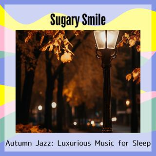 Autumn Jazz: Luxurious Music for Sleep