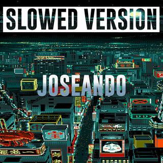 JOSEANDO (Slowed Version)