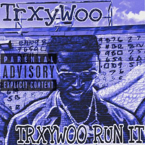 TrxyWoo Run It | Boomplay Music