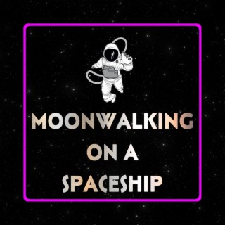 Moonwalking On A Spaceship lyrics | Boomplay Music
