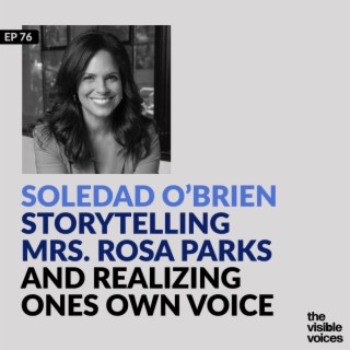 Soledad O’Brien on Storytelling, Mrs. Rosa Parks, and Realizing One’s Own Voice