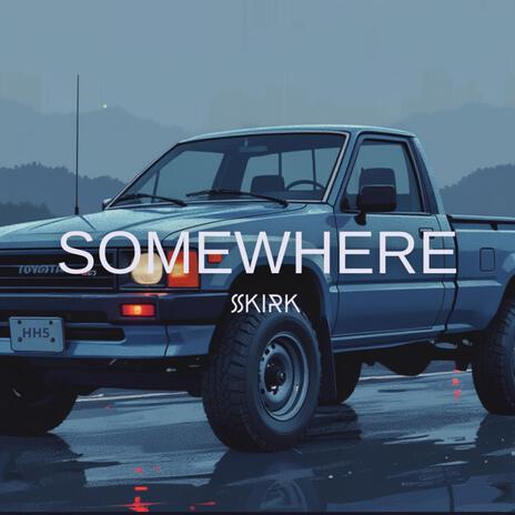 Somewhere | Boomplay Music