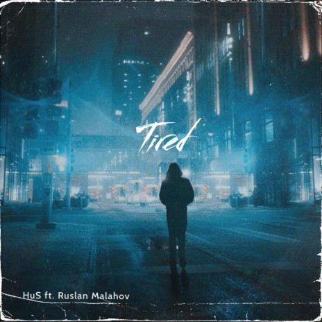 Tired ft. Ruslan Malahov | Boomplay Music