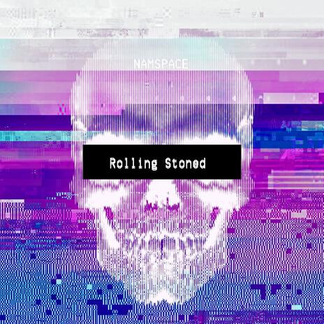 Rolling Stoned | Boomplay Music