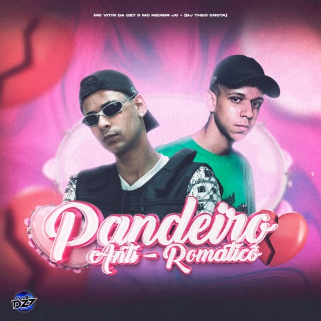 PANDEIRO ANTI ROMANTICÔ ft. MC Menor JC, DJ Theo Costa & CLUB DA DZ7 | Boomplay Music