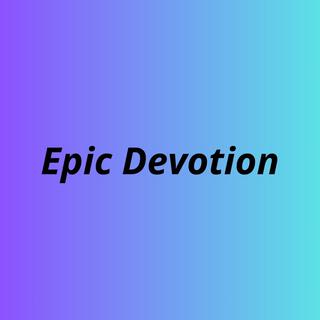 Epic Devotion