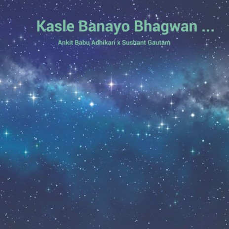 Kasle Banayo Bhagwan | Boomplay Music