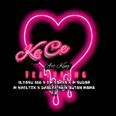 Ke Ce (feat. Ilyasu Ibb x em yahya x m sugar,M sheltox x Ghalee SB x autan mama & I.B) | Boomplay Music