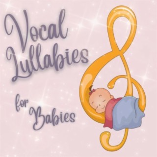 Vocal Lullabies for Babies