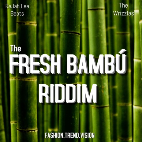 The Fresh Bambu Riddim ft. The Wrizzlas | Boomplay Music