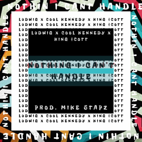 Nothing I Can't Handle ft. Mike Stapz, King $Cott & Cool Kennedy | Boomplay Music