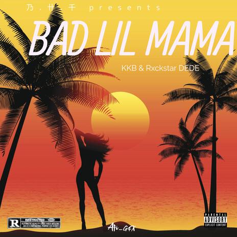 Bad lil Mama | Boomplay Music