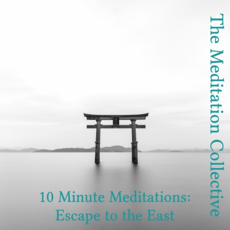 10 Minute Meditations (Escape to the East) | Boomplay Music