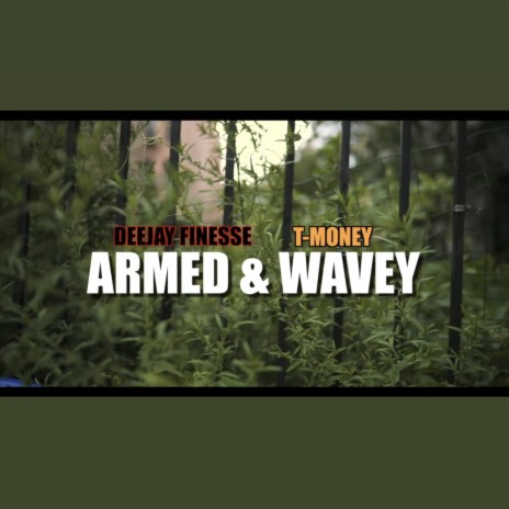 Armed & Wavey ft. T Money