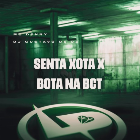 Senta Xota X Bota na Bct ft. DJ Gustavo de OZ | Boomplay Music