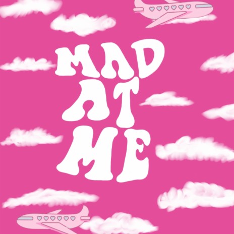 Mad At Me | Boomplay Music