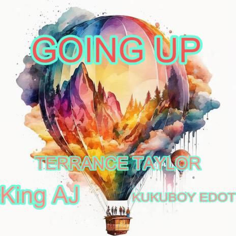 Going Up ft. Terrence taylor & Kukuboy Edot | Boomplay Music