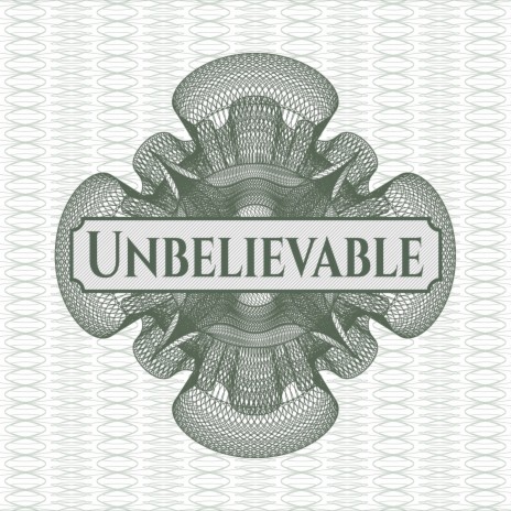 Unbelievable | Boomplay Music