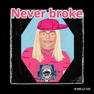 Never broke