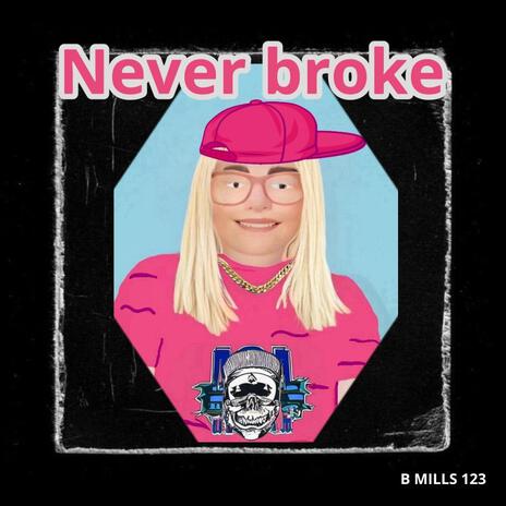 Never broke | Boomplay Music