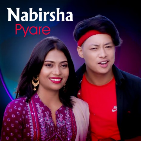 Nabirsha Pyare ft. Sujan Babu Gurung & Nisha Ranapal | Boomplay Music