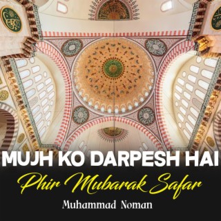 Mujh Ko Darpesh Hai Phir Mubarak Safar