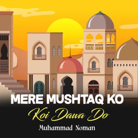 Mere Mushtaq Ko Koi Dawa Do | Boomplay Music