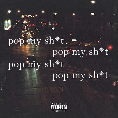 POP MY SHIT | Boomplay Music